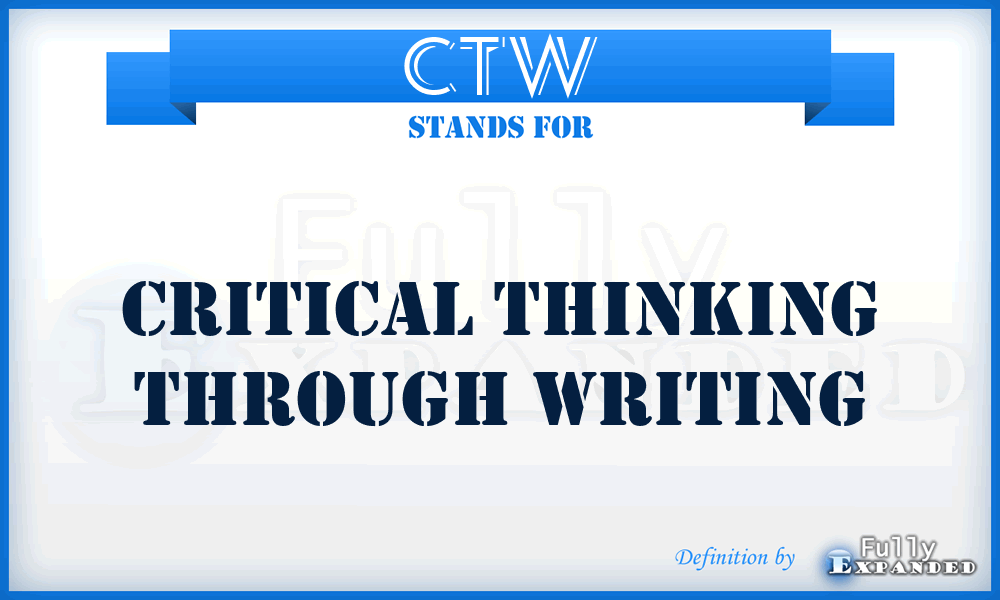 CTW - Critical Thinking through Writing