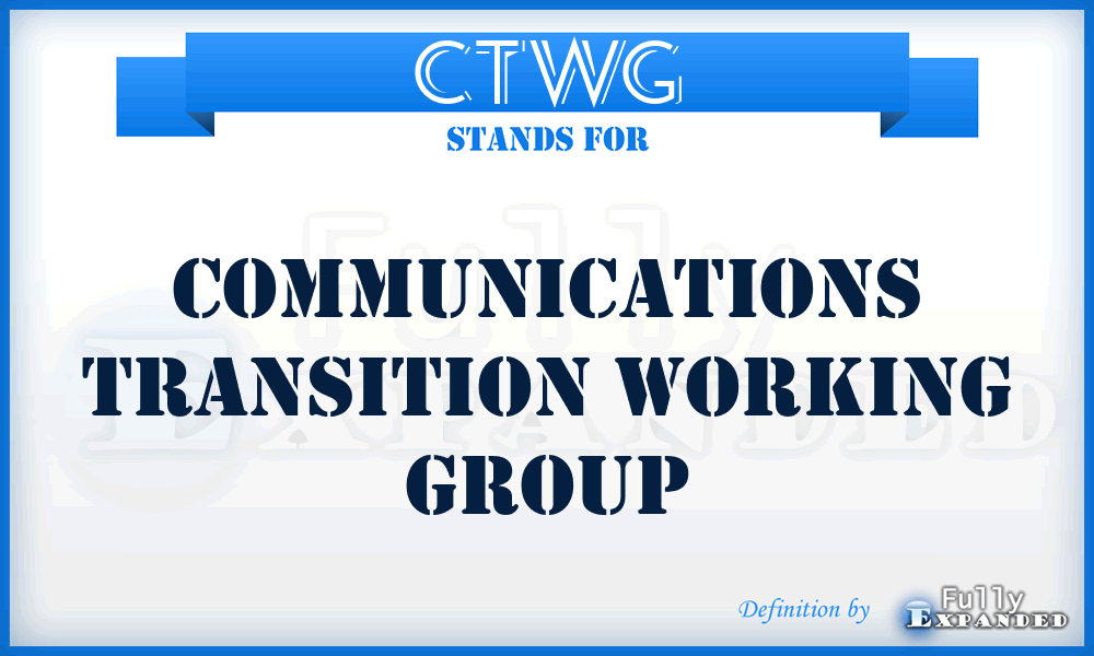 CTWG - Communications Transition Working Group