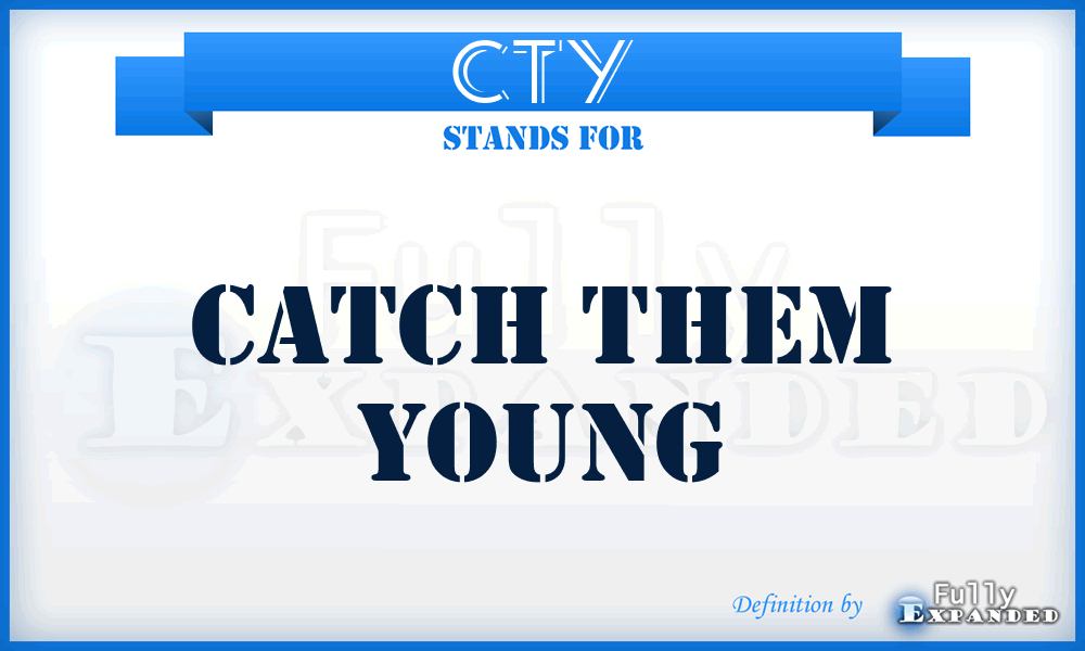 CTY - Catch Them Young