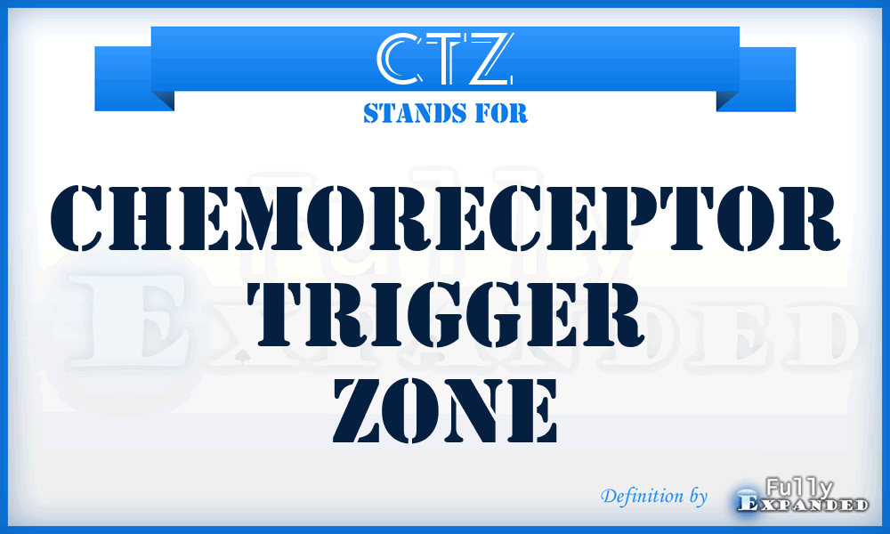 CTZ - Chemoreceptor trigger zone