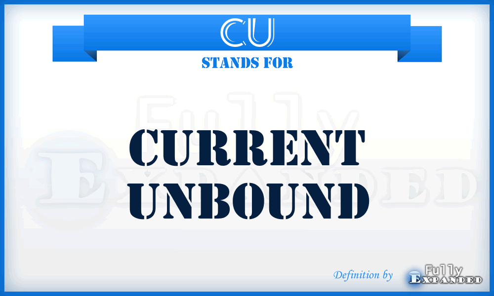 CU - Current Unbound