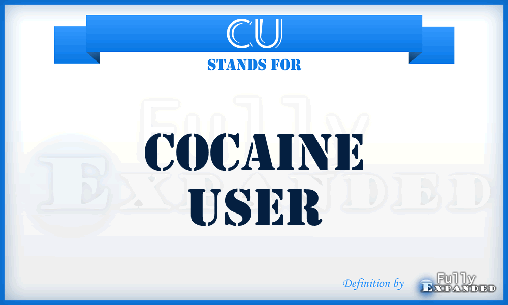 CU - Cocaine User
