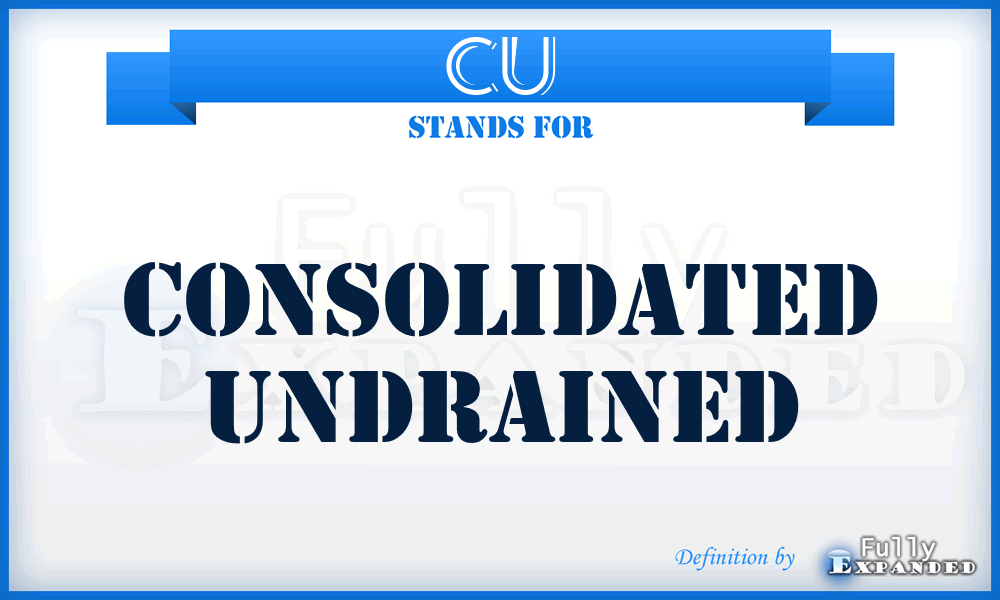 CU - Consolidated Undrained