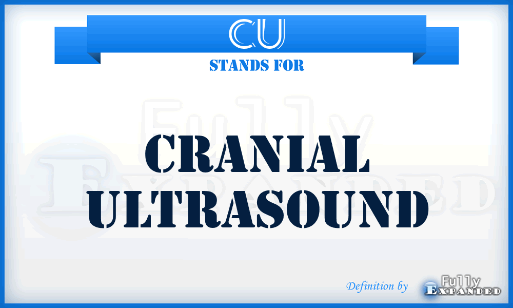 CU - Cranial Ultrasound