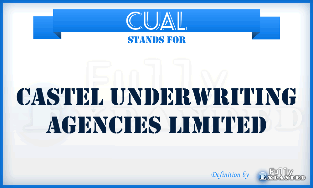 CUAL - Castel Underwriting Agencies Limited