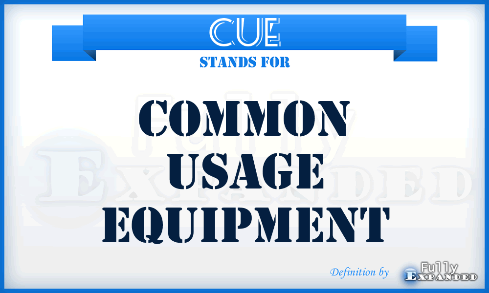 CUE - Common Usage Equipment