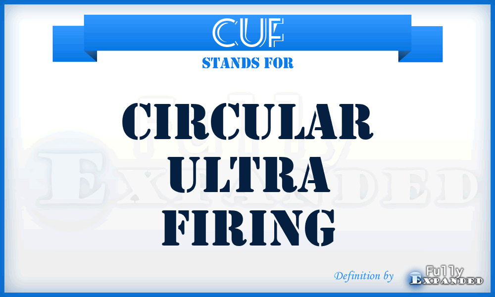 CUF - Circular Ultra Firing