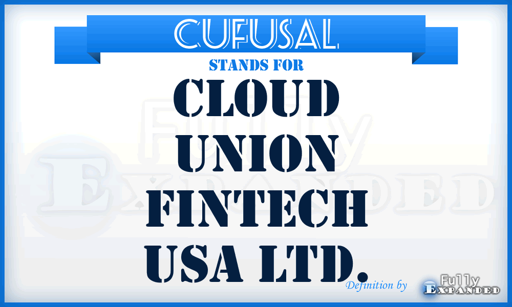 CUFUSAL - Cloud Union Fintech USA Ltd.
