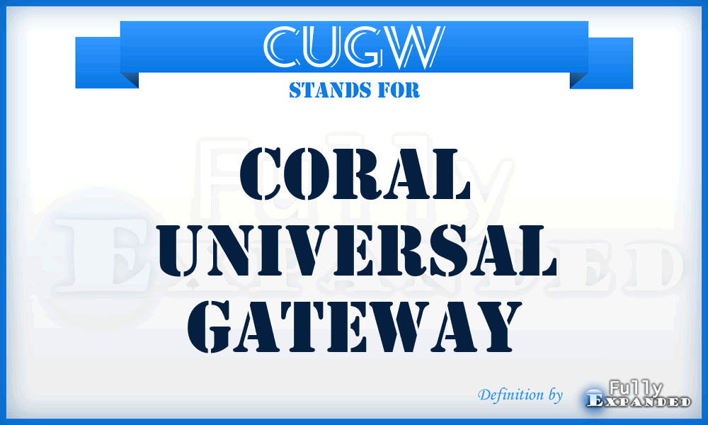 CUGW - Coral Universal GateWay