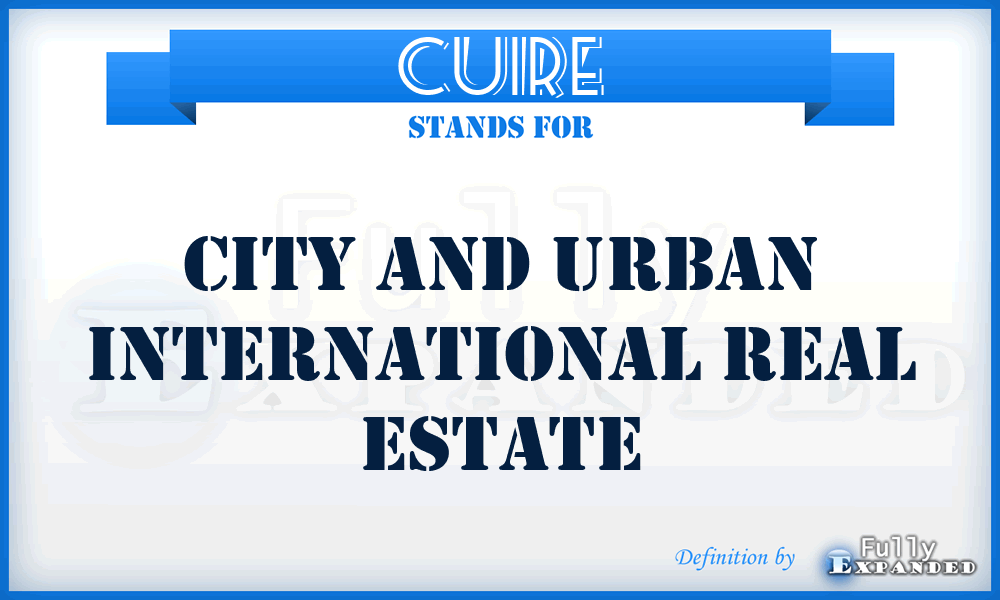 CUIRE - City and Urban International Real Estate