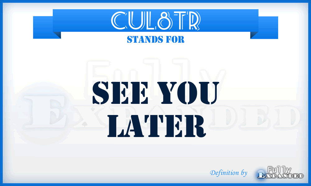 CUL8TR - See You Later
