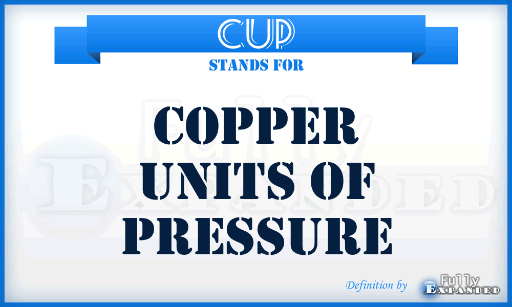 CUP - Copper Units Of Pressure