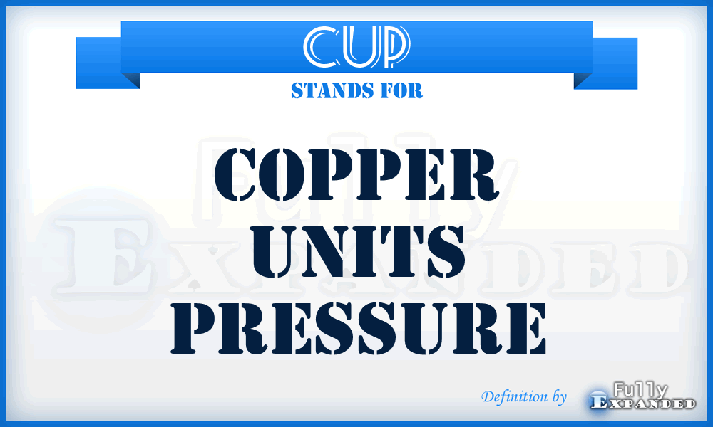 CUP - Copper Units Pressure