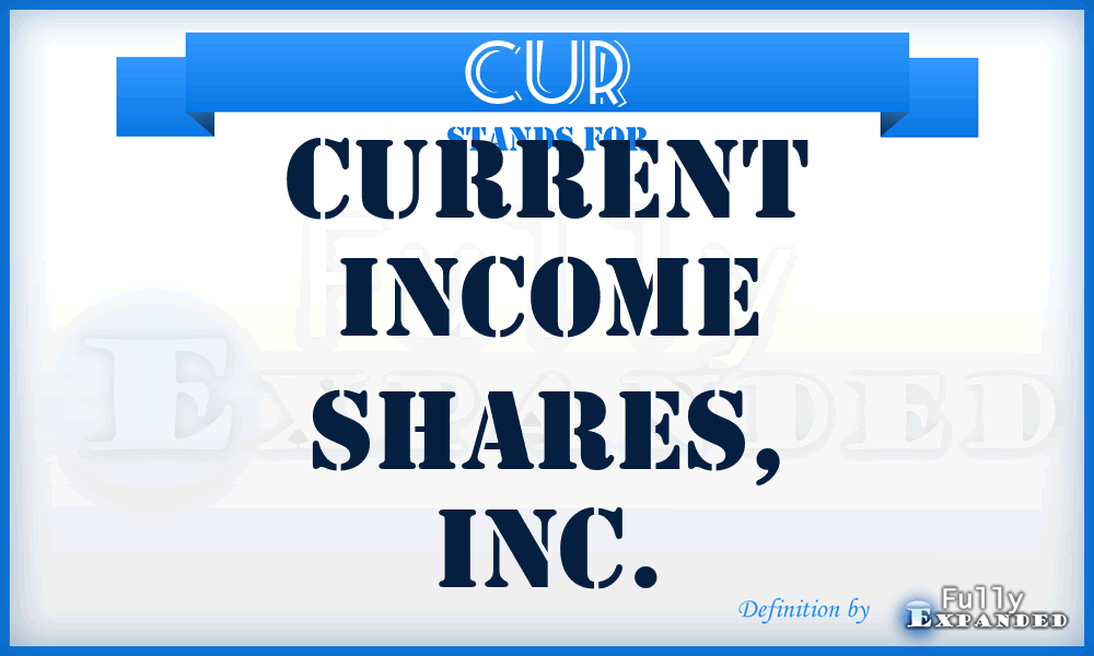 CUR - Current Income Shares, Inc.