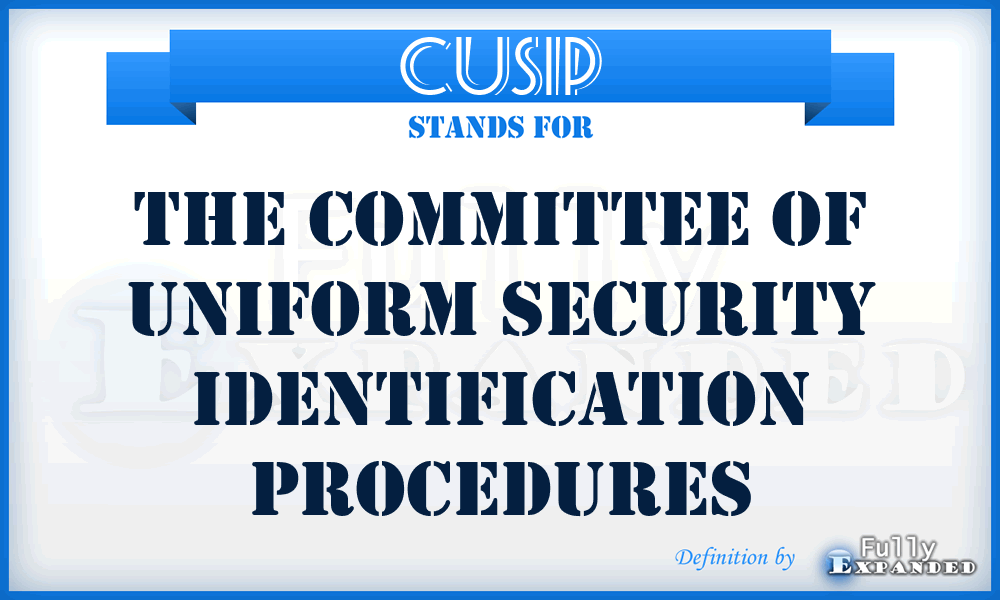 CUSIP - The Committee Of Uniform Security Identification Procedures