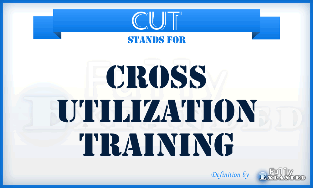 CUT - cross utilization training