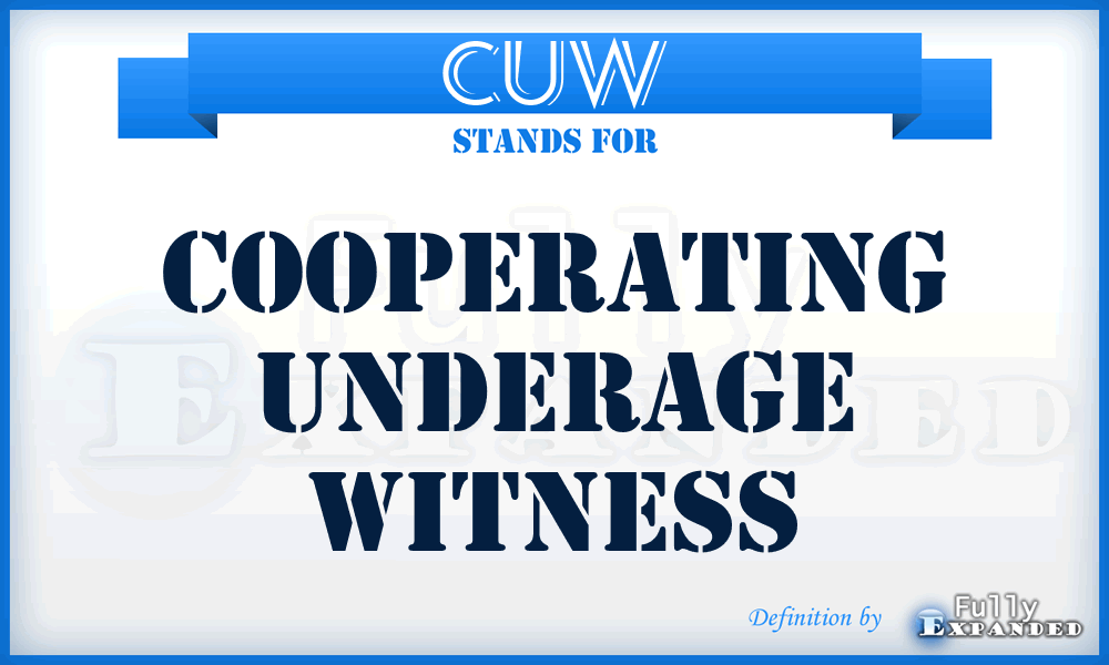 CUW - Cooperating Underage Witness