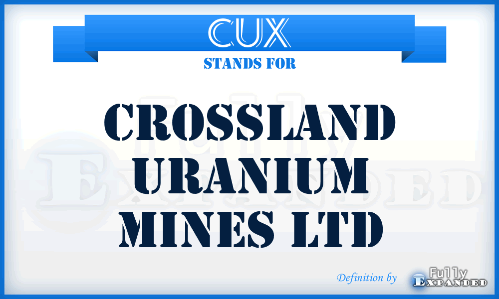 CUX - Crossland Uranium Mines Ltd