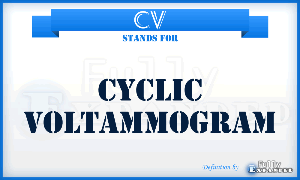 CV - cyclic voltammogram