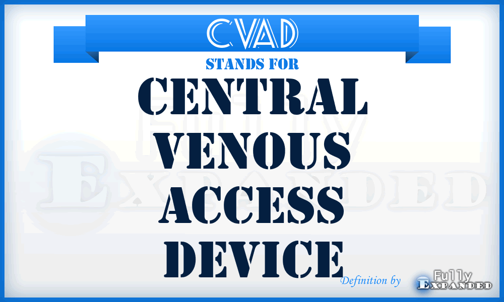 CVAD - Central Venous Access Device