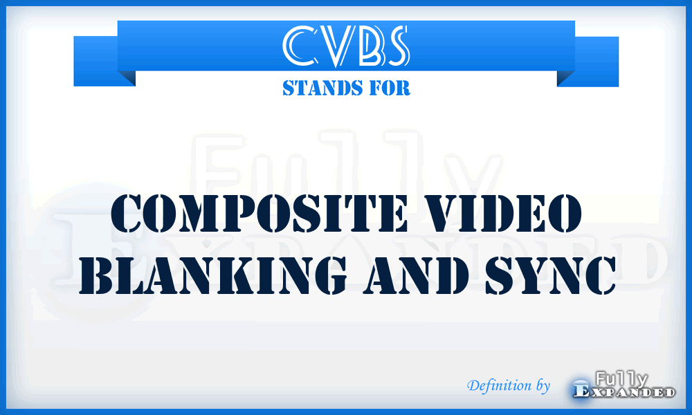 CVBS - Composite video blanking and sync