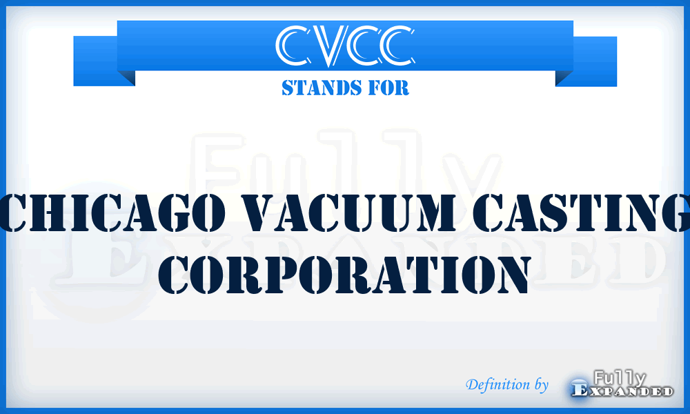 CVCC - Chicago Vacuum Casting Corporation