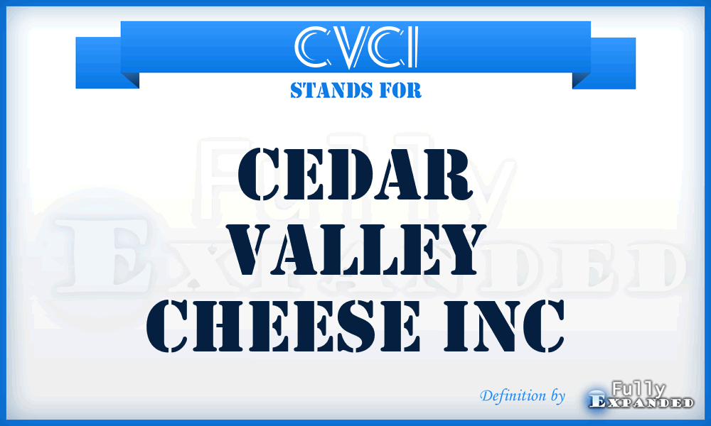 CVCI - Cedar Valley Cheese Inc