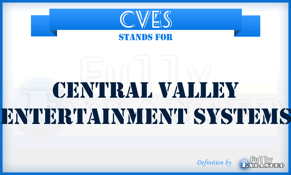 CVES - Central Valley Entertainment Systems