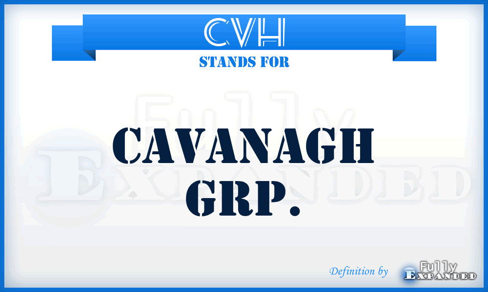 CVH - Cavanagh Grp.