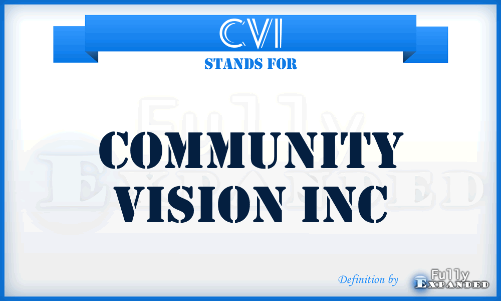 CVI - Community Vision Inc