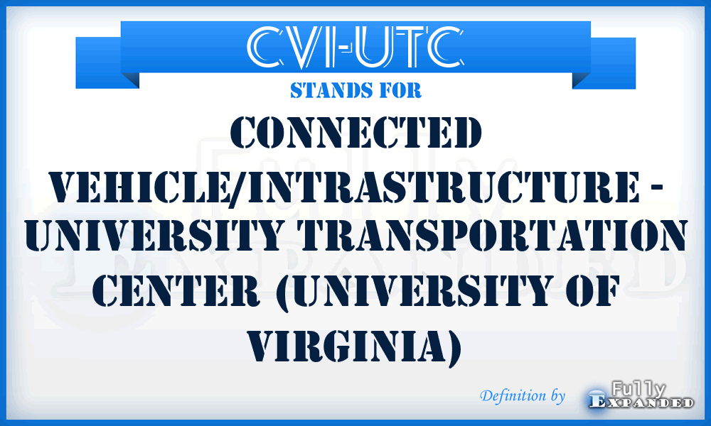 CVI-UTC - Connected Vehicle/Intrastructure - University Transportation Center (University of Virginia)
