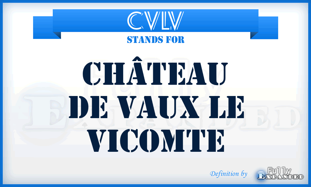 CVLV - Château de Vaux Le Vicomte