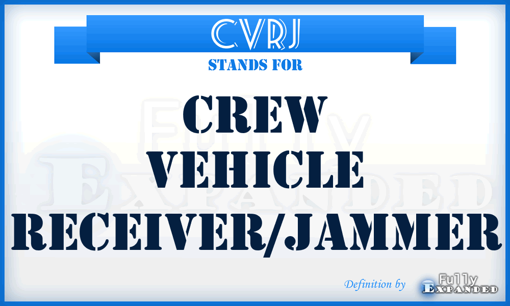 CVRJ - CREW Vehicle Receiver/Jammer