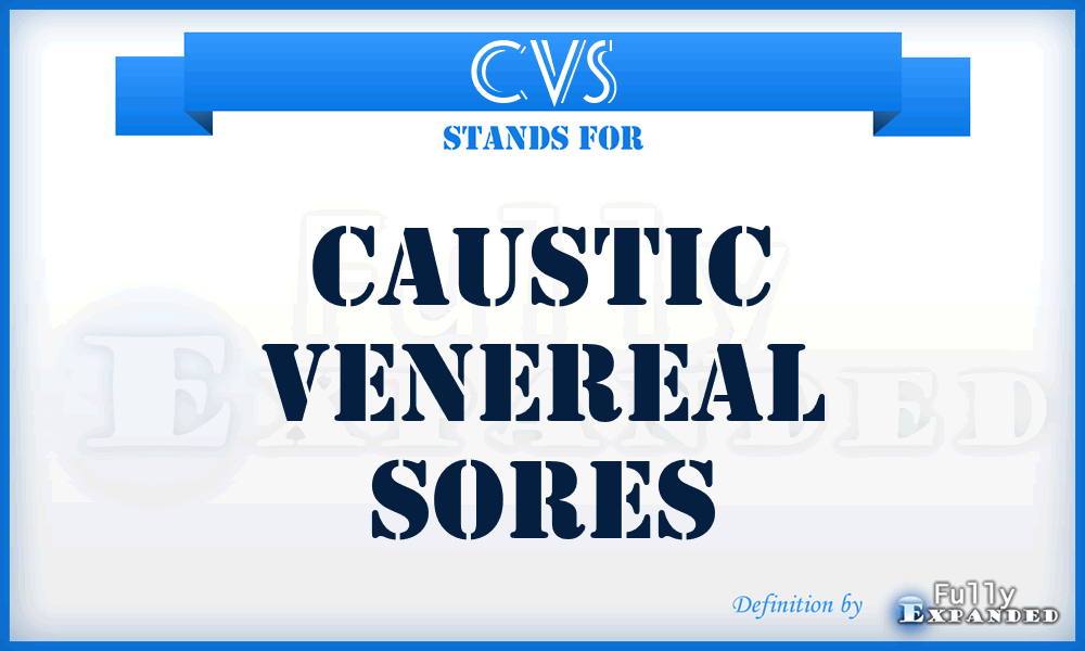 CVS - Caustic Venereal Sores