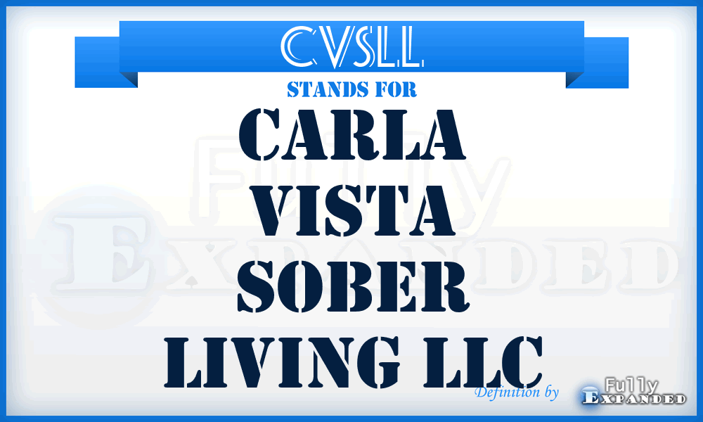 CVSLL - Carla Vista Sober Living LLC