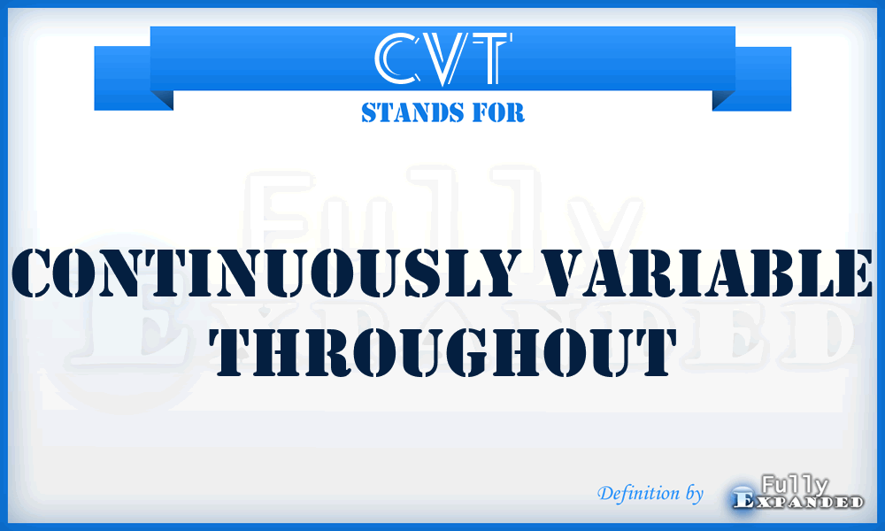 CVT - Continuously Variable Throughout