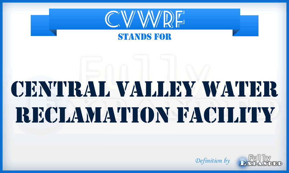 CVWRF - Central Valley Water Reclamation Facility