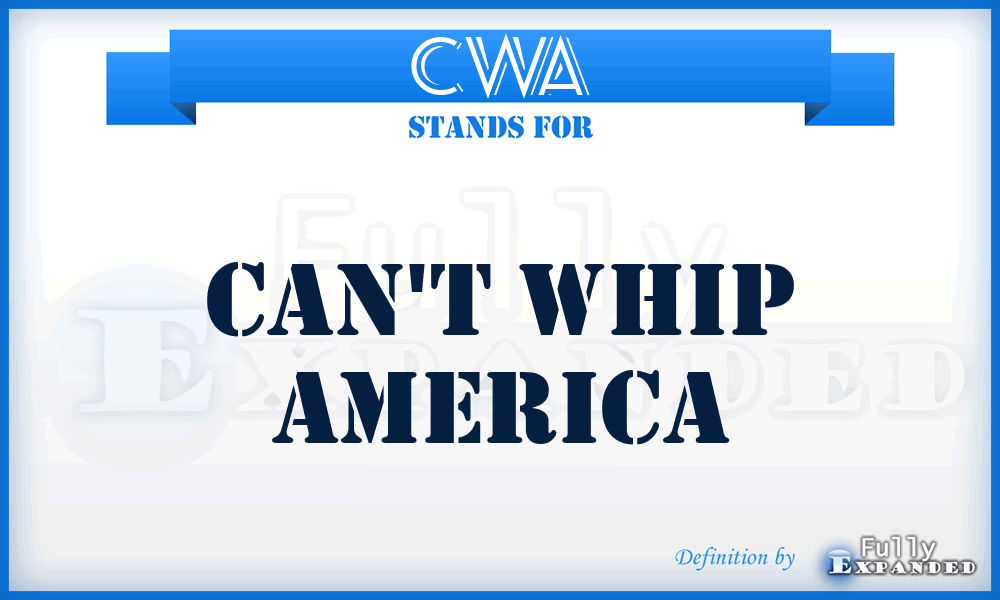 CWA - Can't Whip America