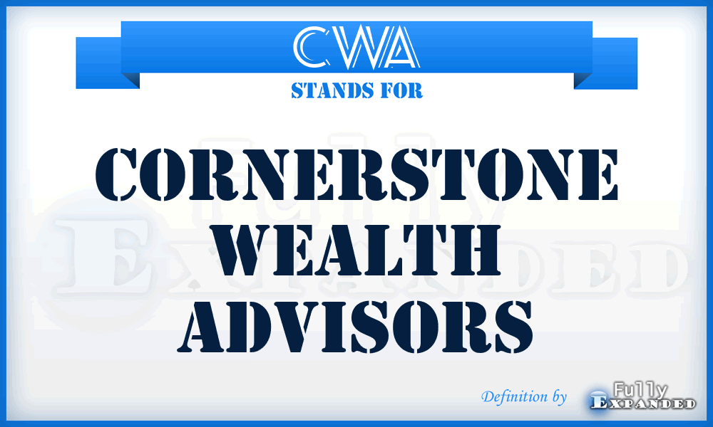 CWA - Cornerstone Wealth Advisors