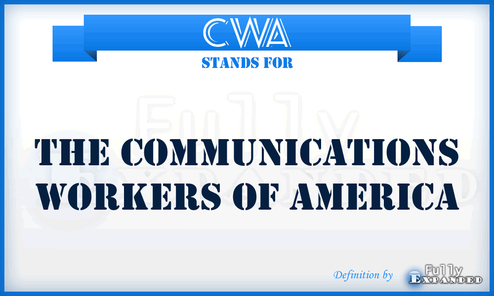 CWA - The Communications Workers Of America
