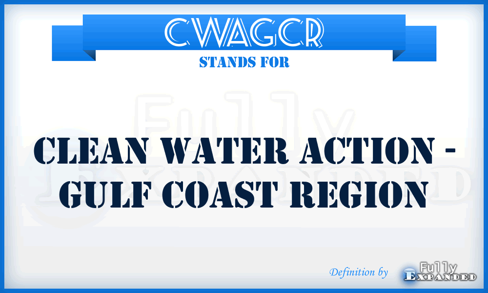 CWAGCR - Clean Water Action - Gulf Coast Region