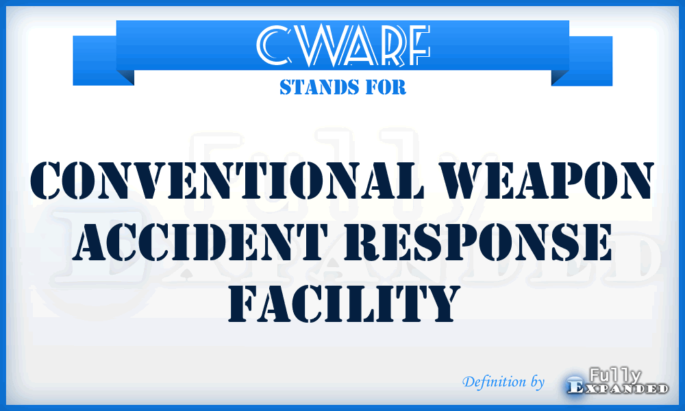 CWARF - Conventional Weapon Accident Response Facility