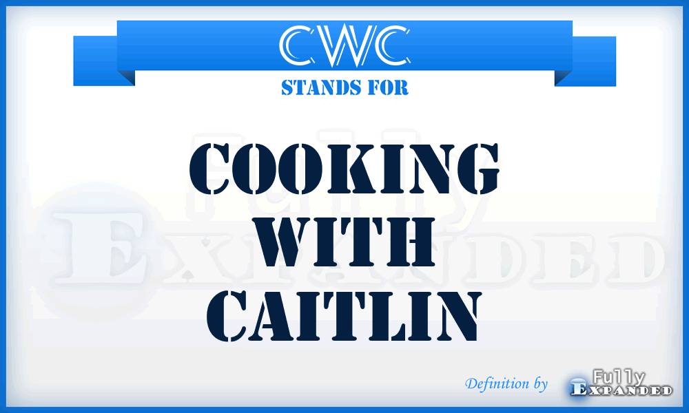 CWC - Cooking With Caitlin