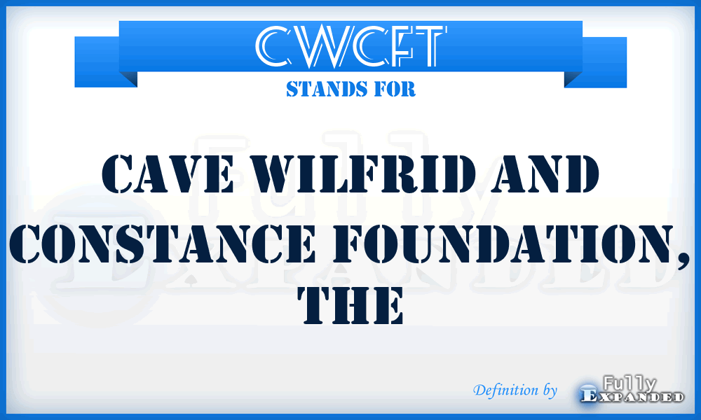 CWCFT - Cave Wilfrid and Constance Foundation, The