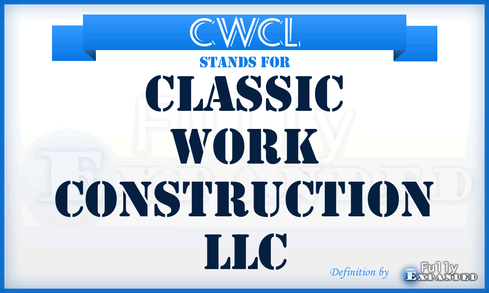 CWCL - Classic Work Construction LLC