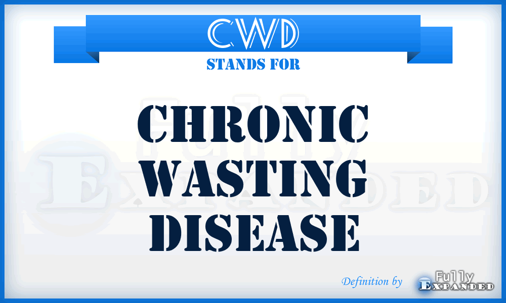 CWD - Chronic Wasting Disease