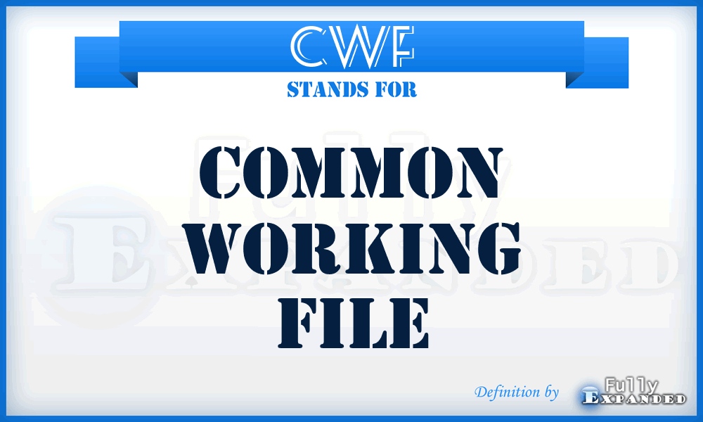 CWF - Common Working File