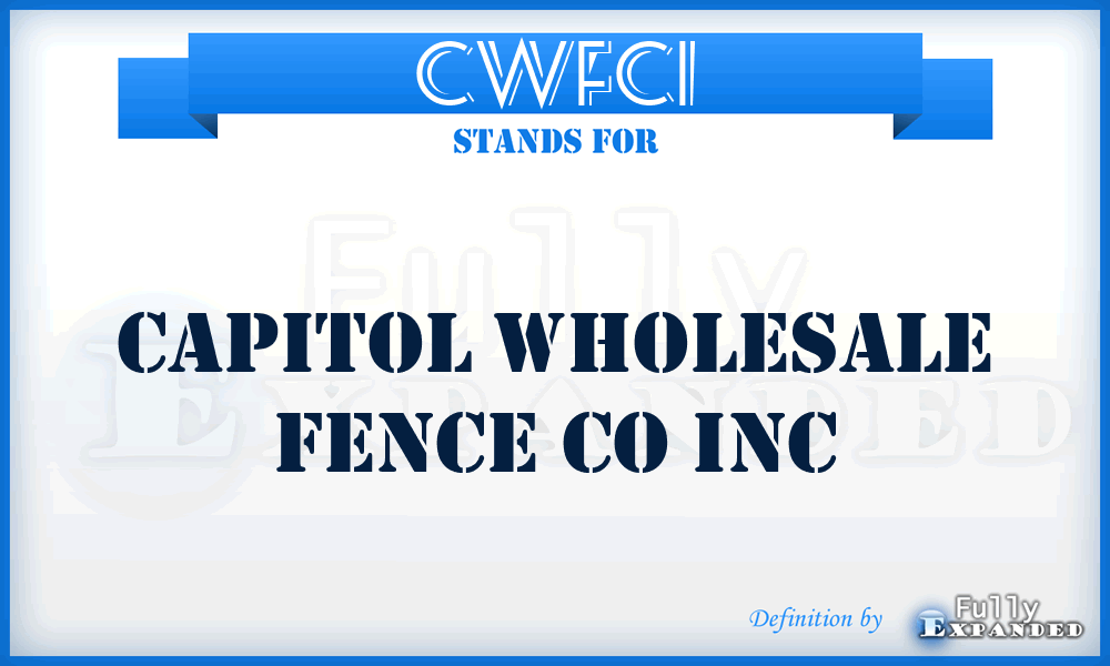 CWFCI - Capitol Wholesale Fence Co Inc