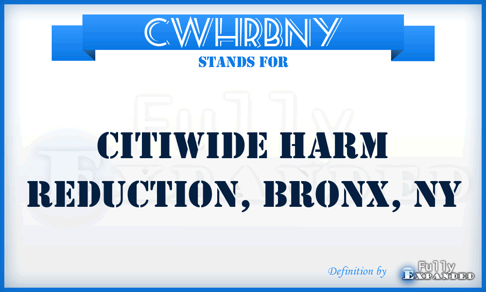 CWHRBNY - CitiWide Harm Reduction, Bronx, NY