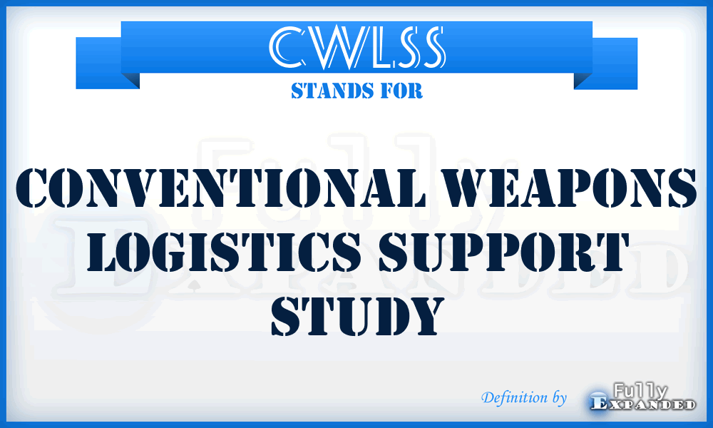 CWLSS - Conventional Weapons Logistics Support Study